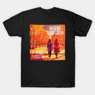 Where You Lead I Will Follow - The Girls Walking in Autumn - Gilmore T-Shirt